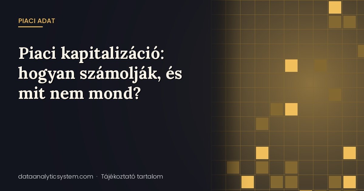 Piaci kapitalizáció: hogyan számolják, és mit nem mond?